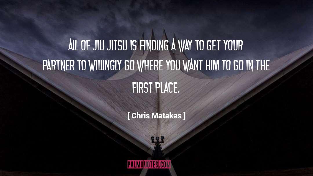 Chris Matakas Quotes: All of Jiu Jitsu is