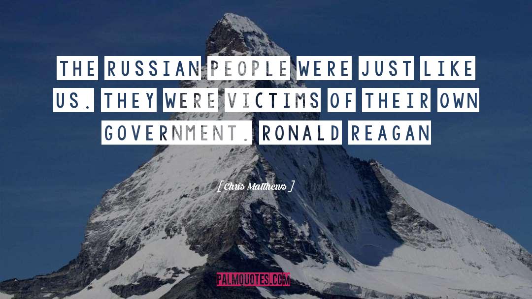 Chris Matthews Quotes: The Russian people were just