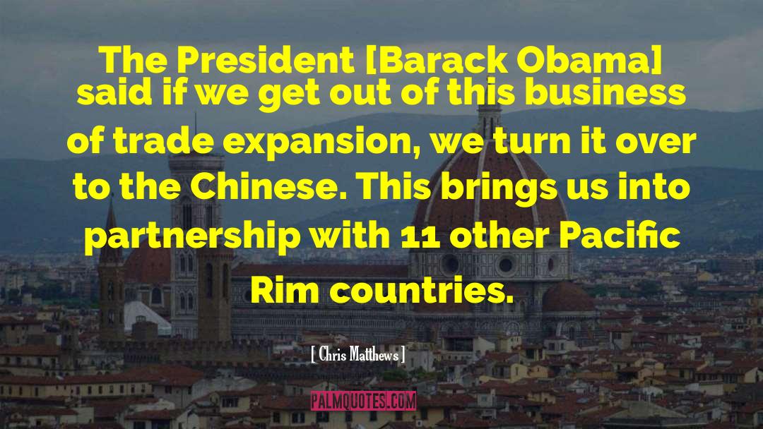 Chris Matthews Quotes: The President [Barack Obama] said