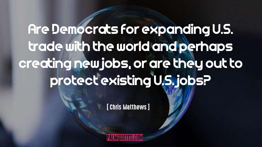 Chris Matthews Quotes: Are Democrats for expanding U.S.