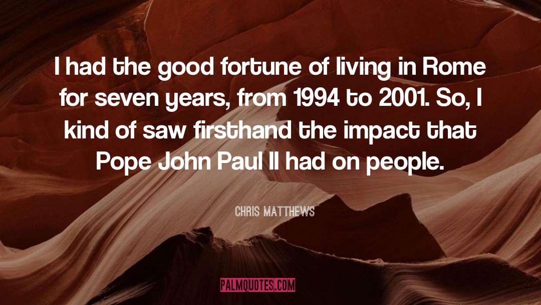 Chris Matthews Quotes: I had the good fortune