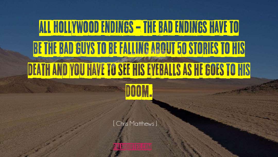 Chris Matthews Quotes: All Hollywood endings - the