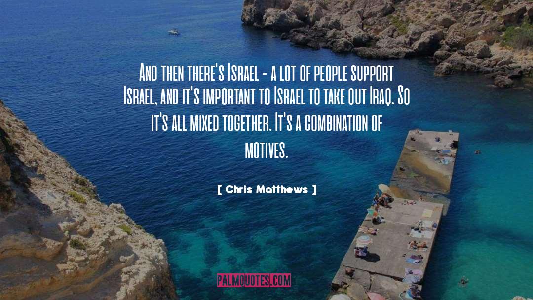 Chris Matthews Quotes: And then there's Israel -