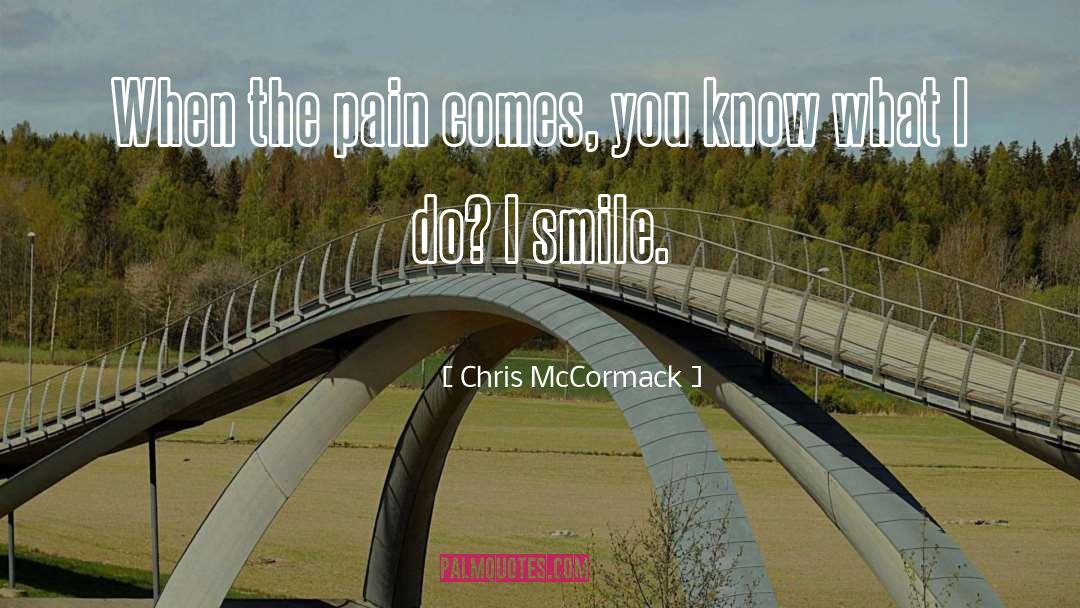 Chris McCormack Quotes: When the pain comes, you