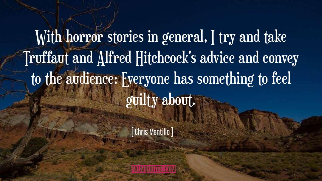 Chris Mentillo Quotes: With horror stories in general,