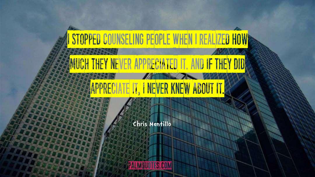 Chris Mentillo Quotes: I Stopped Counseling People When