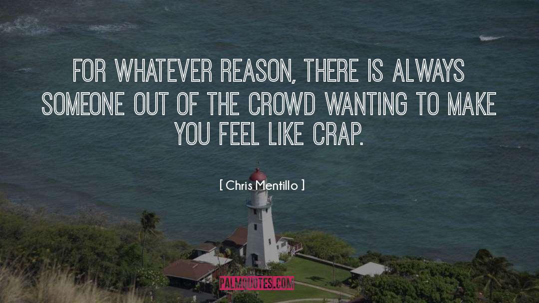 Chris Mentillo Quotes: For whatever reason, there is