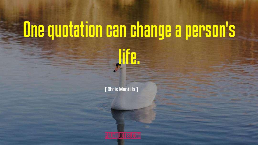 Chris Mentillo Quotes: One quotation can change a