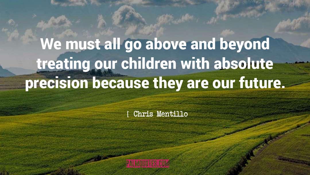 Chris Mentillo Quotes: We must all go above