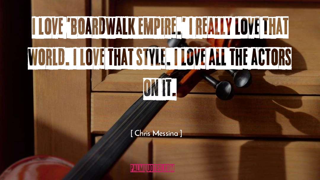 Chris Messina Quotes: I love 'Boardwalk Empire.' I