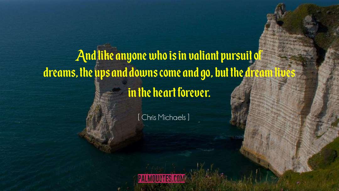 Chris Michaels Quotes: And like anyone who is