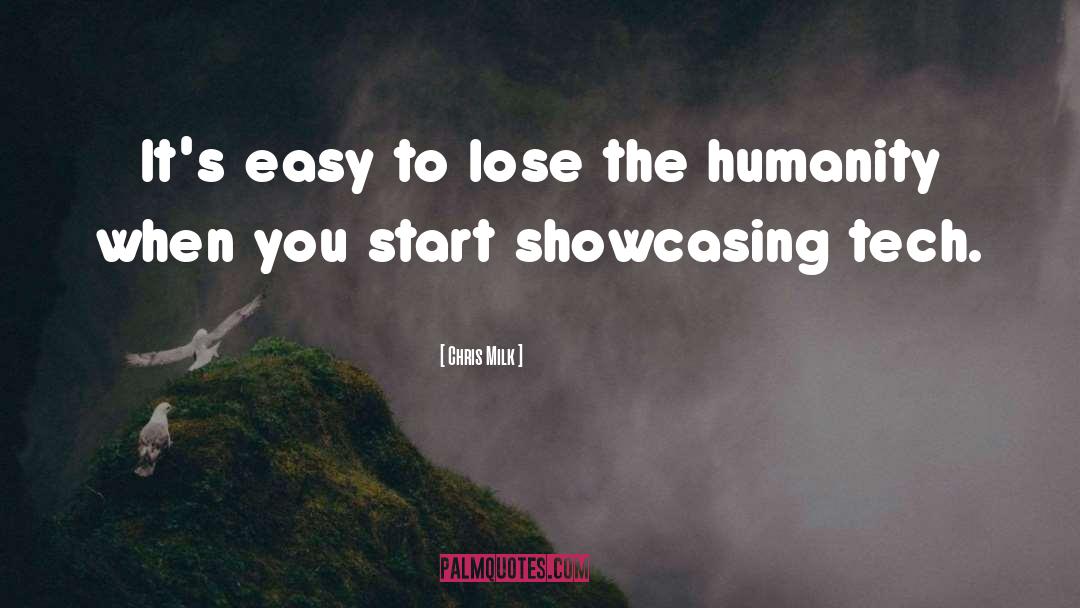 Chris Milk Quotes: It's easy to lose the