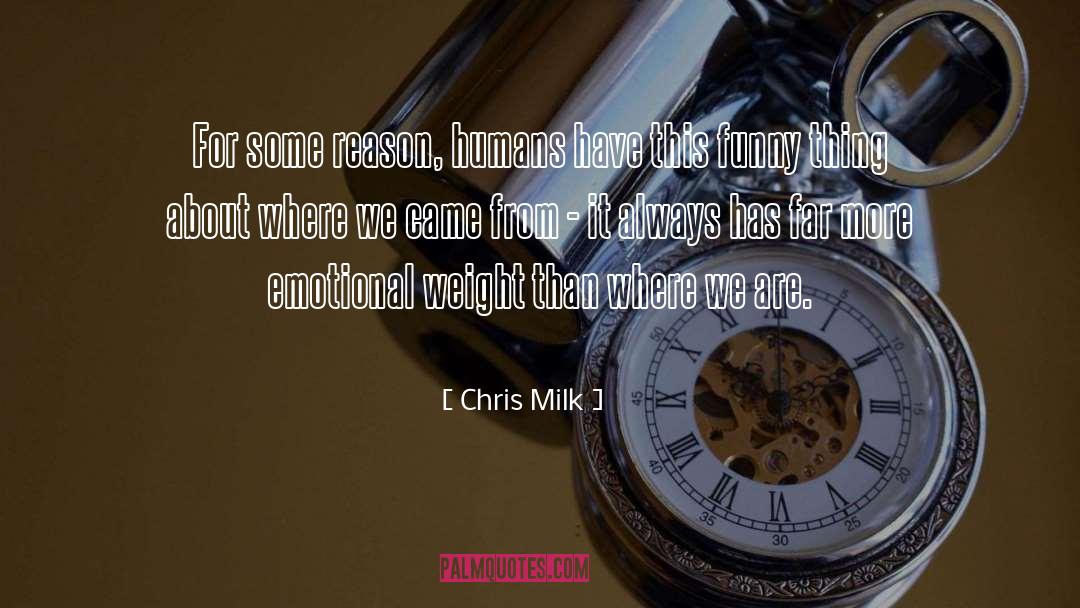 Chris Milk Quotes: For some reason, humans have