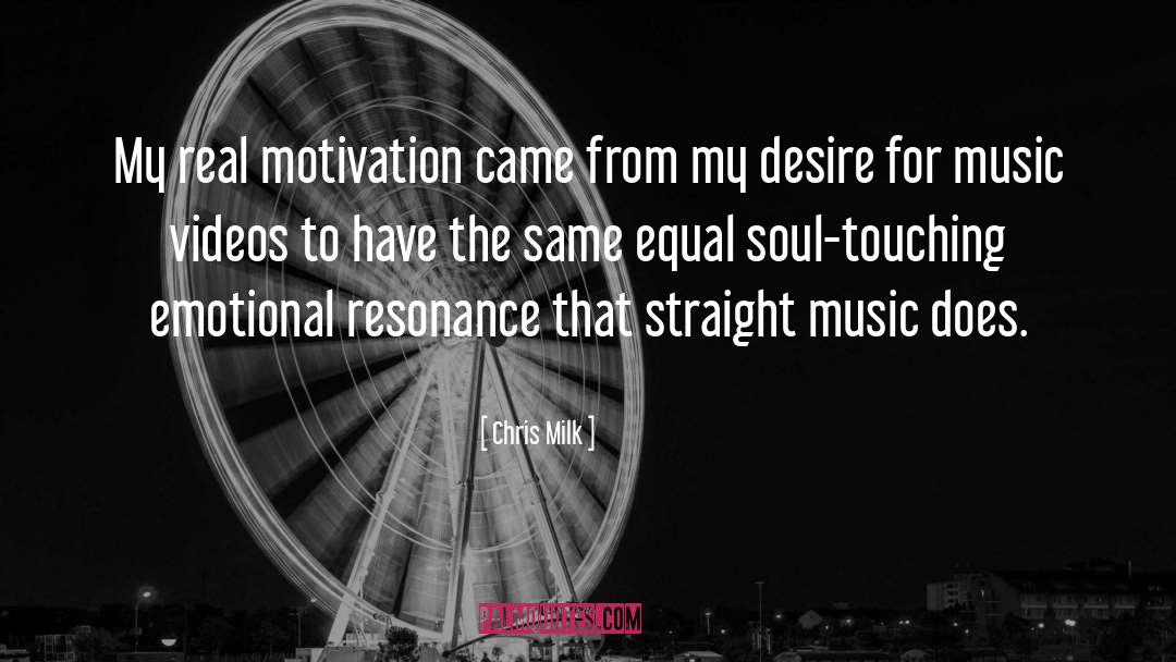 Chris Milk Quotes: My real motivation came from