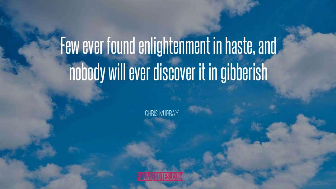Chris Murray Quotes: Few ever found enlightenment in