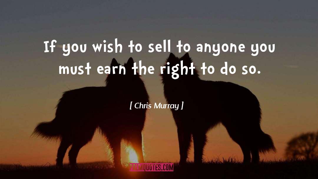 Chris Murray Quotes: If you wish to sell