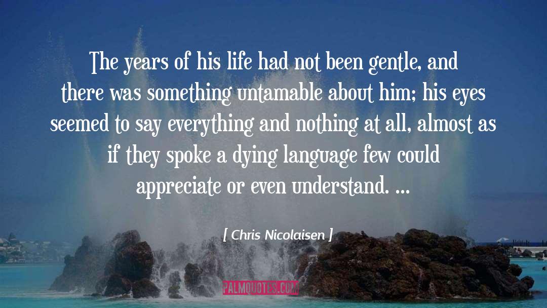 Chris Nicolaisen Quotes: The years of his life