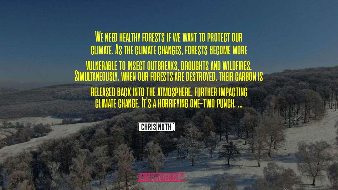 Chris Noth Quotes: We need healthy forests if