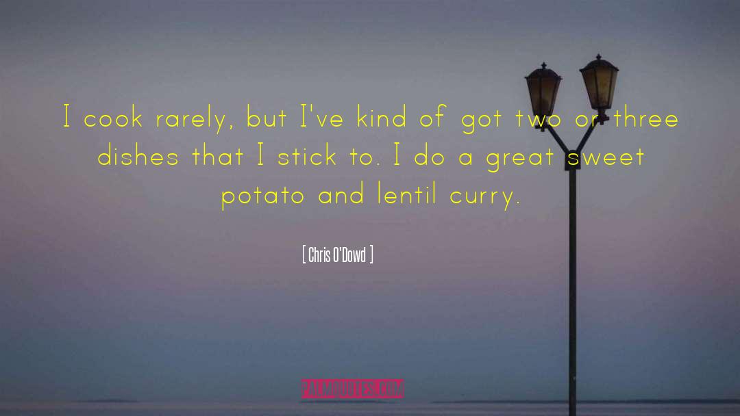 Chris O'Dowd Quotes: I cook rarely, but I've