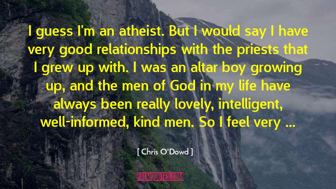 Chris O'Dowd Quotes: I guess I'm an atheist.