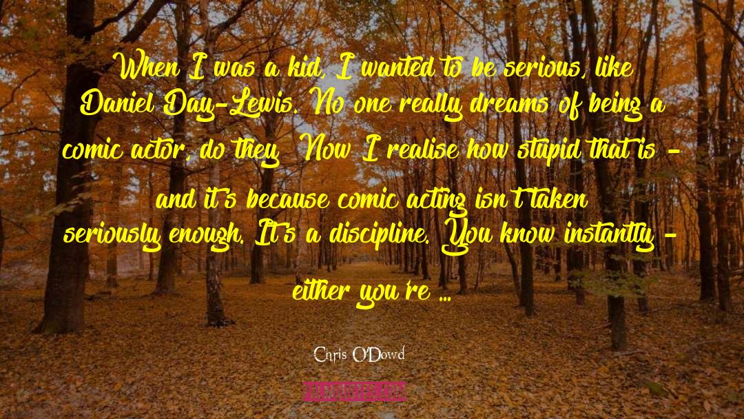 Chris O'Dowd Quotes: When I was a kid,
