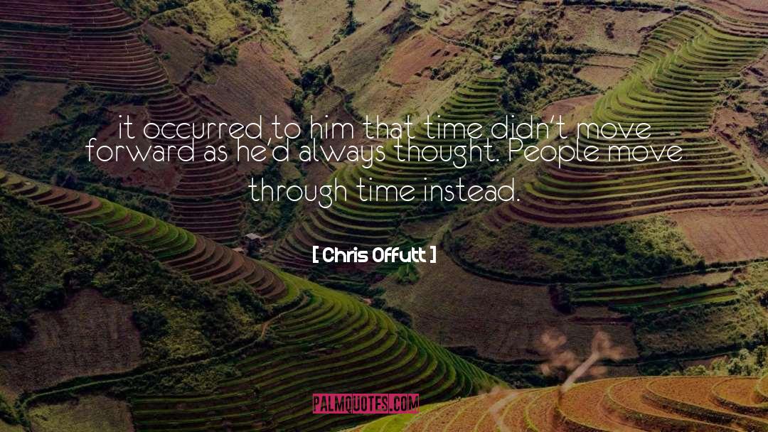 Chris Offutt Quotes: it occurred to him that