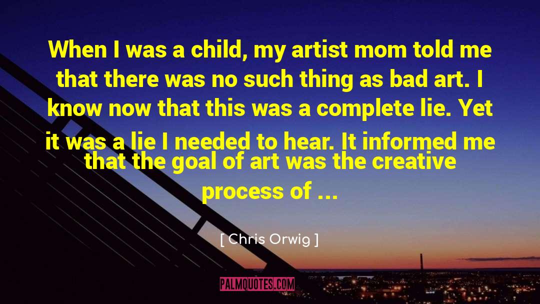 Chris Orwig Quotes: When I was a child,