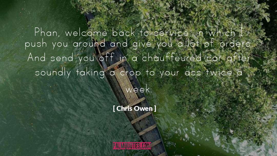 Chris Owen Quotes: Phan, welcome back to service,