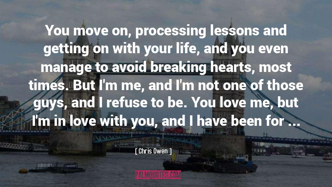 Chris Owen Quotes: You move on, processing lessons