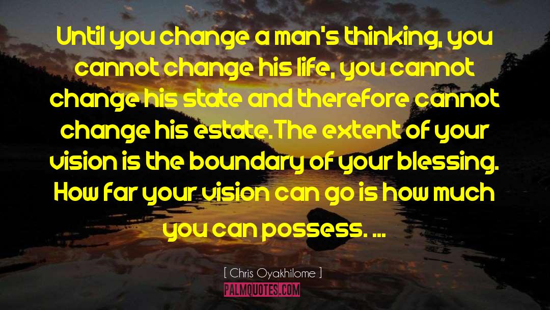 Chris Oyakhilome Quotes: Until you change a man's