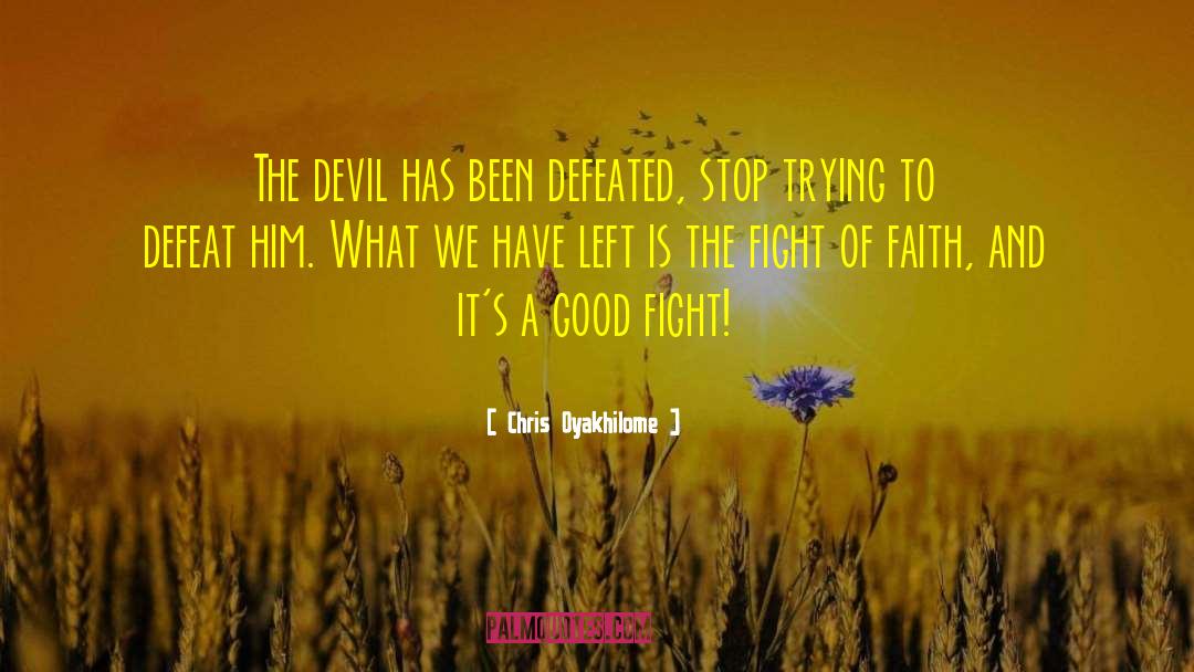 Chris Oyakhilome Quotes: The devil has been defeated,