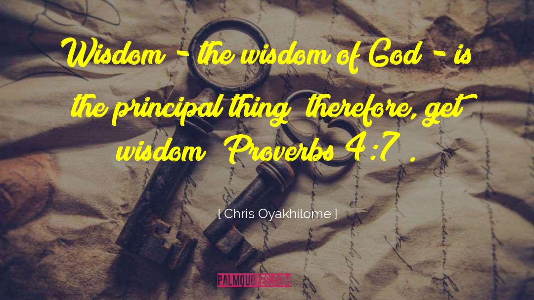 Chris Oyakhilome Quotes: Wisdom - the wisdom of