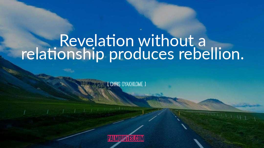 Chris Oyakhilome Quotes: Revelation without a relationship produces