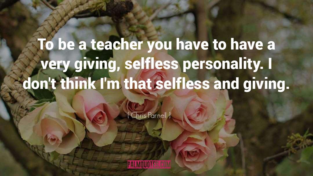 Chris Parnell Quotes: To be a teacher you