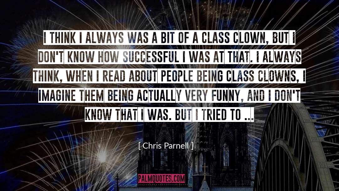 Chris Parnell Quotes: I think I always was