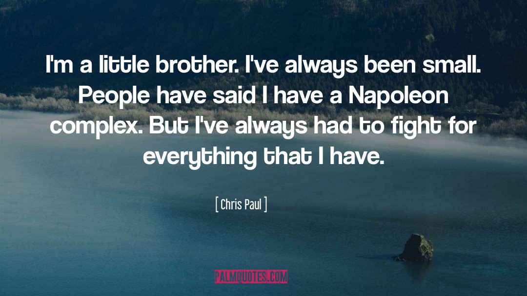 Chris Paul Quotes: I'm a little brother. I've