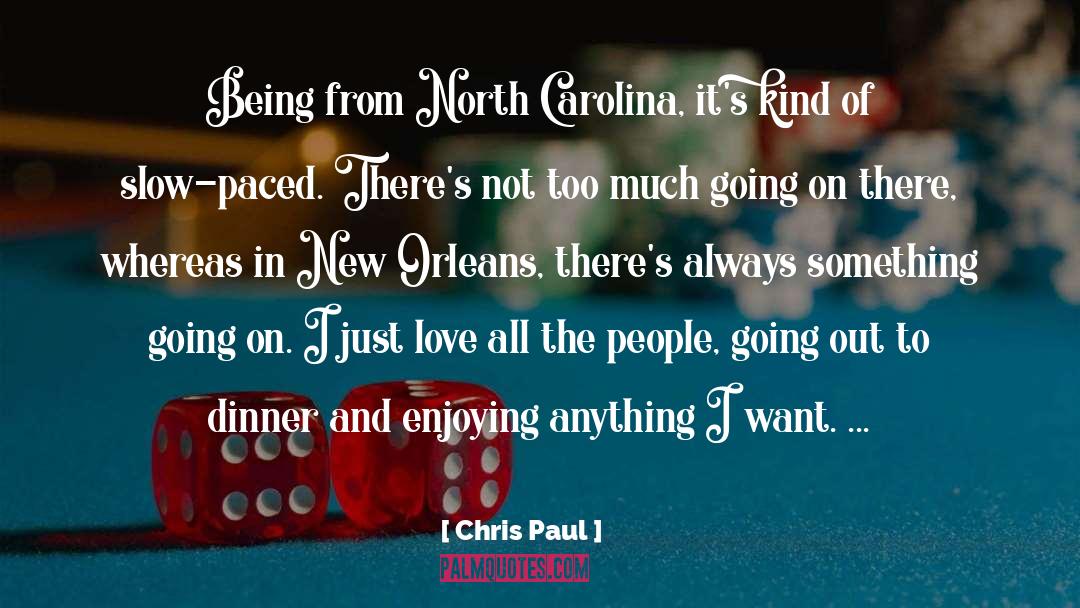 Chris Paul Quotes: Being from North Carolina, it's