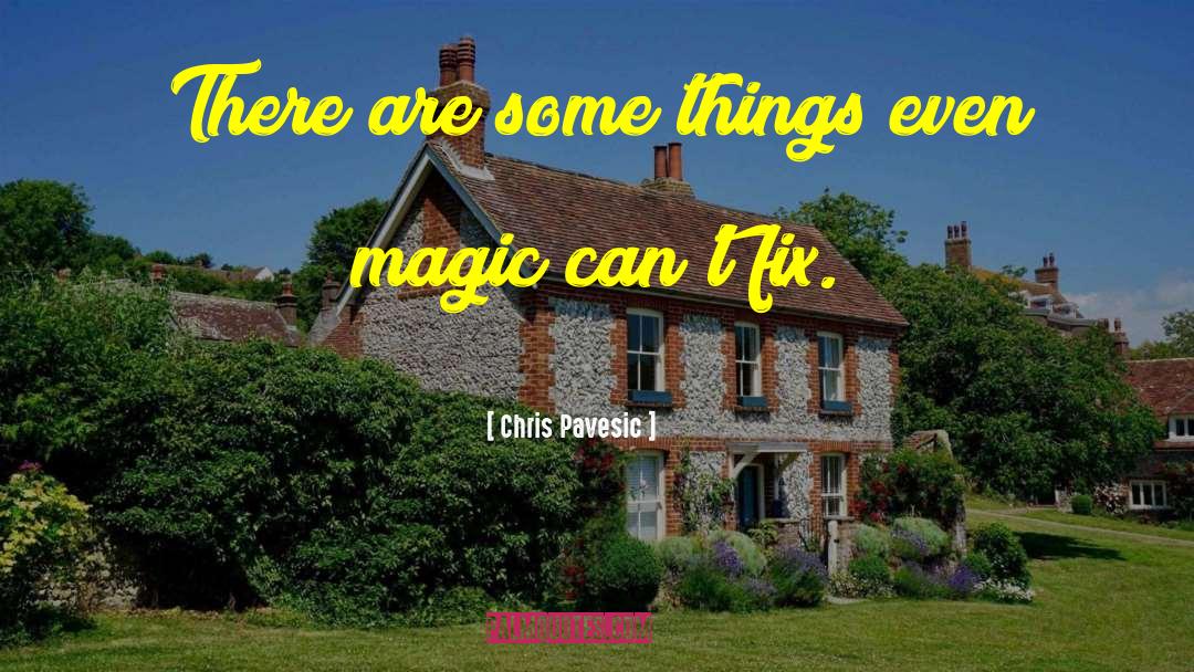 Chris Pavesic Quotes: There are some things even