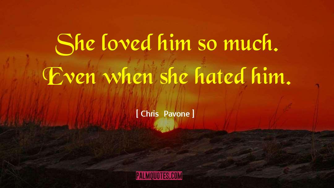 Chris  Pavone Quotes: She loved him so much.