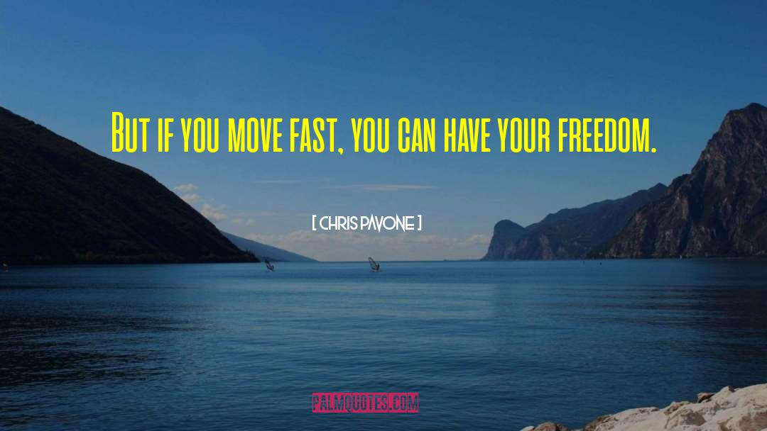 Chris  Pavone Quotes: But if you move fast,