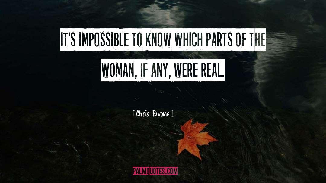 Chris  Pavone Quotes: It's impossible to know which