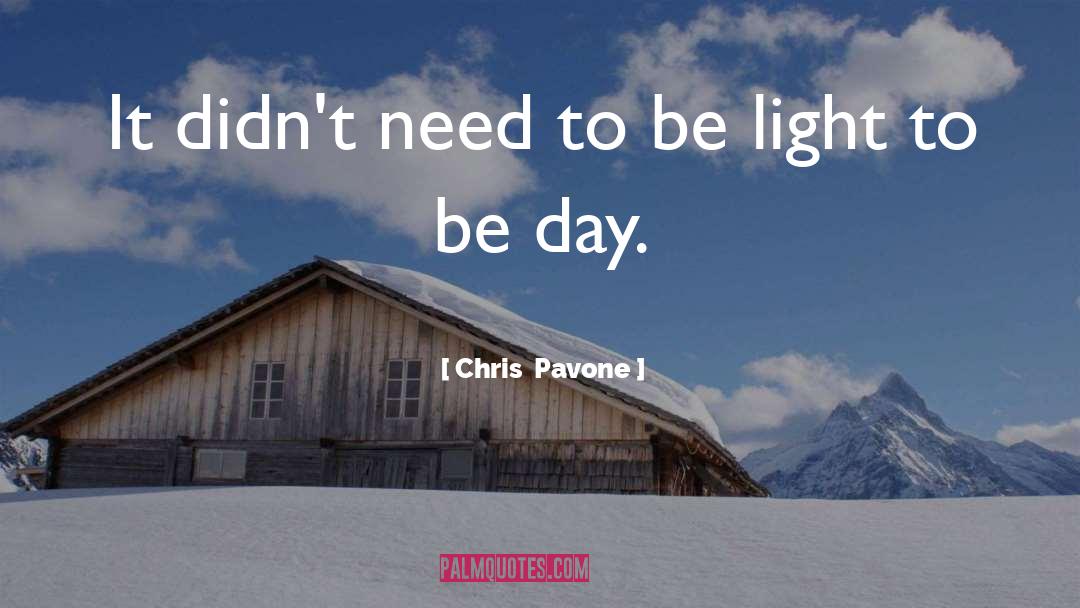 Chris  Pavone Quotes: It didn't need to be