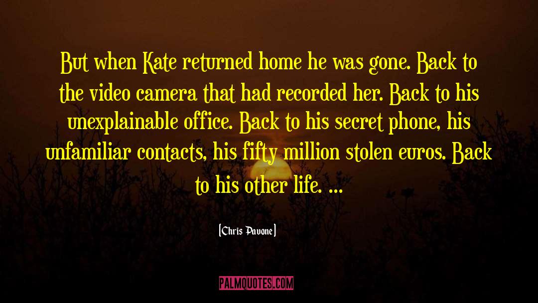 Chris  Pavone Quotes: But when Kate returned home