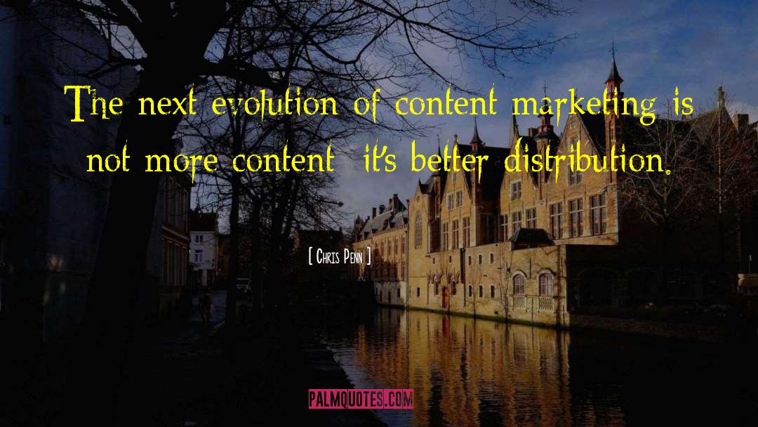 Chris Penn Quotes: The next evolution of content