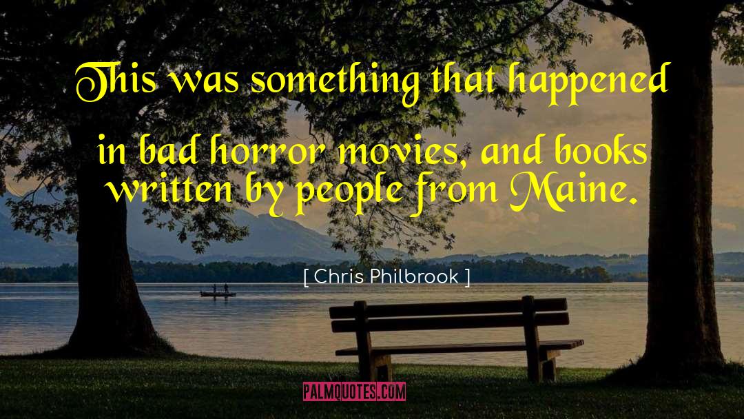 Chris Philbrook Quotes: This was something that happened