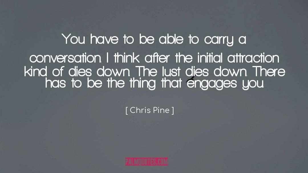 Chris Pine Quotes: You have to be able