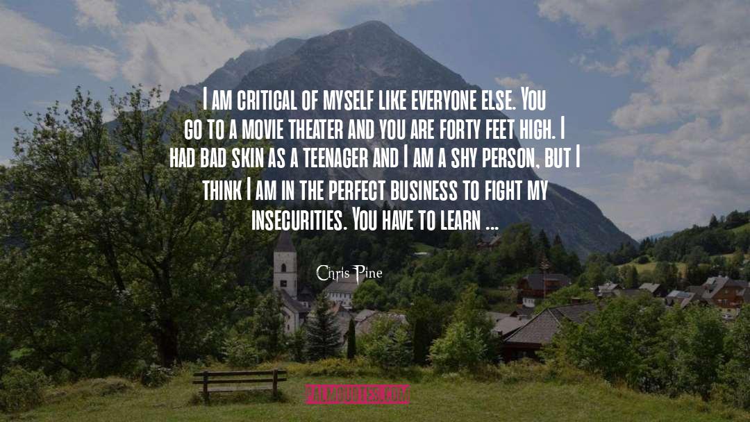 Chris Pine Quotes: I am critical of myself