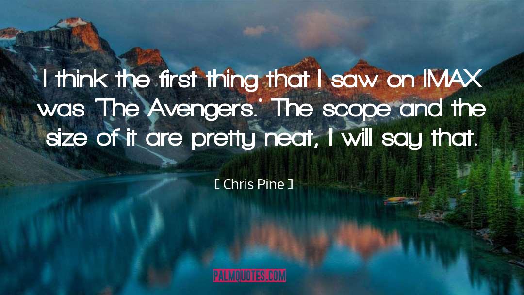 Chris Pine Quotes: I think the first thing