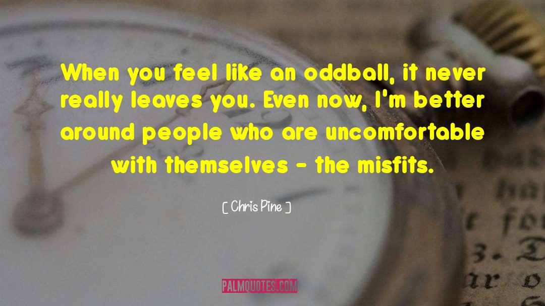 Chris Pine Quotes: When you feel like an