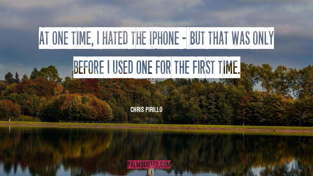 Chris Pirillo Quotes: At one time, I hated